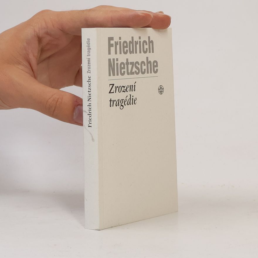 Friedrich Nietzsche Zrození tragédie