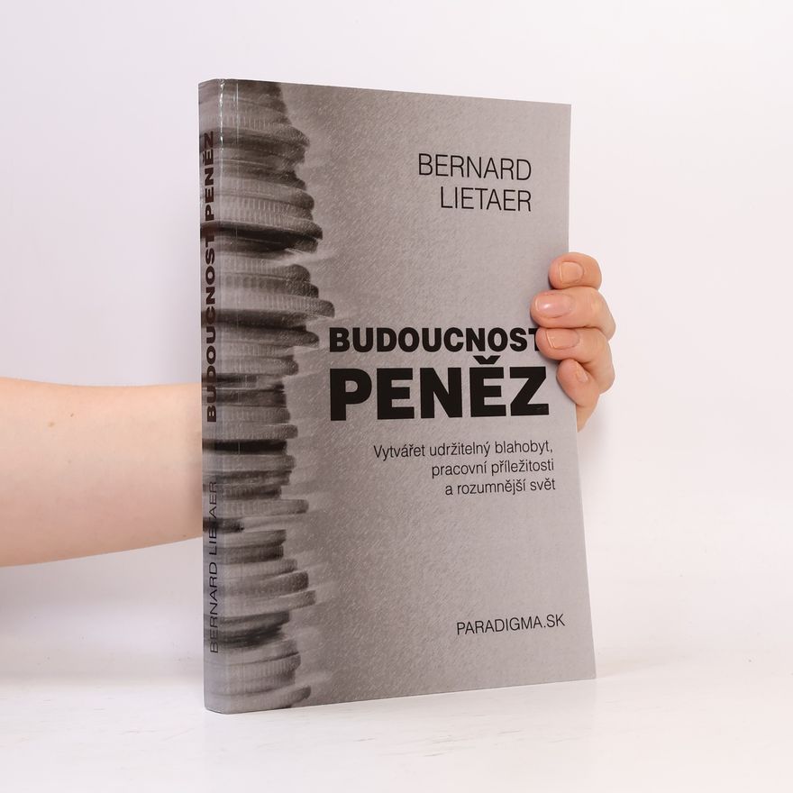 Bernard Lietaer Budoucnost peněz