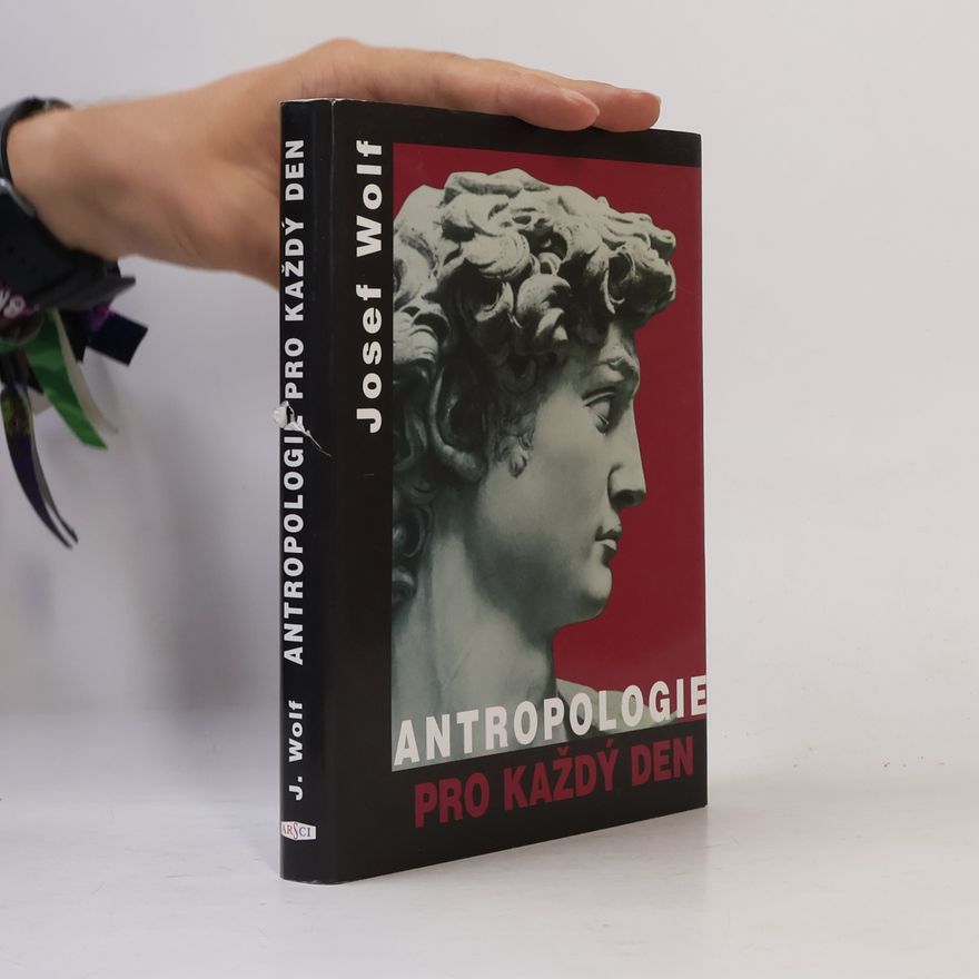 Josef Wolf Antropologie pro každý den