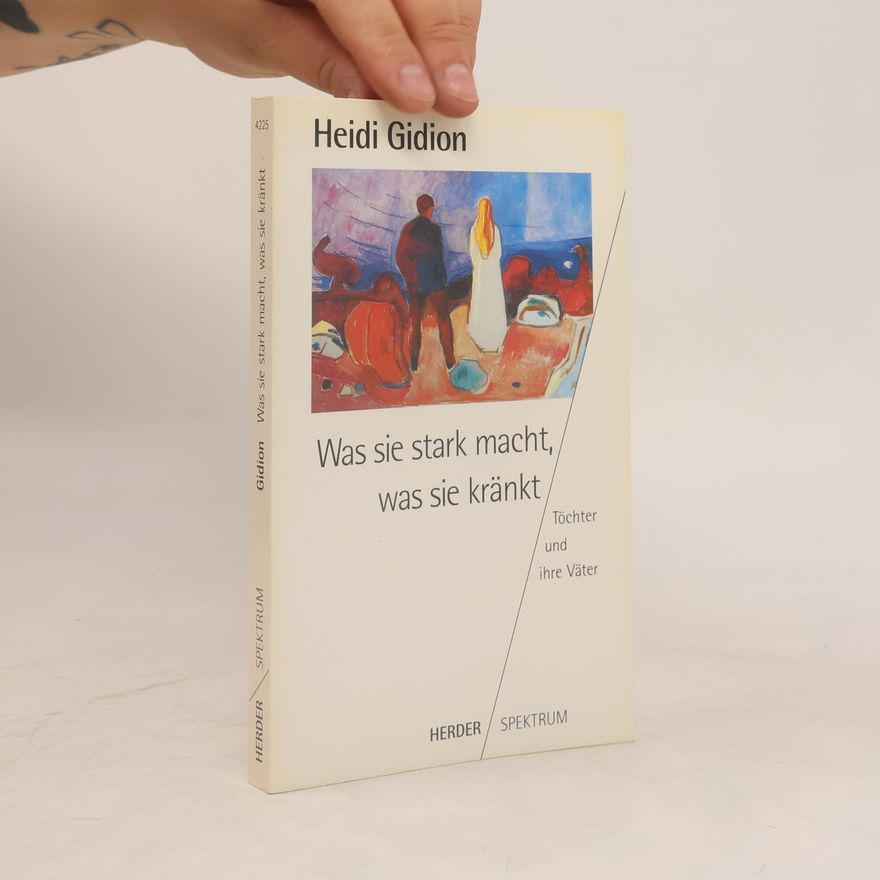 Heidi Gidion Was sie stark macht, was sie kränkt
