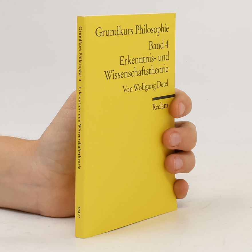 Wolfgang Detel Grundkurs Philosophie 4. Erkenntnis- und Wissenschaftstheorie