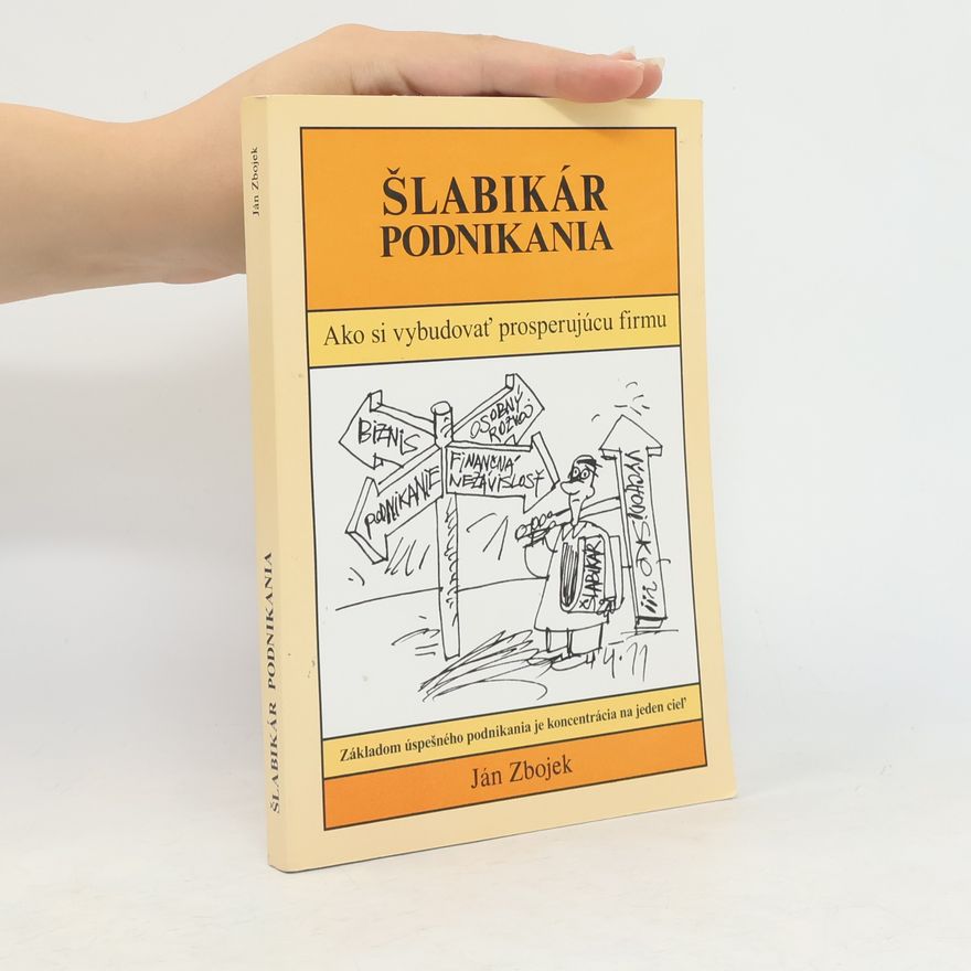 Ján Zbojek Šlabikár podnikania. Ako si vybudovať prosperujúcu firmu