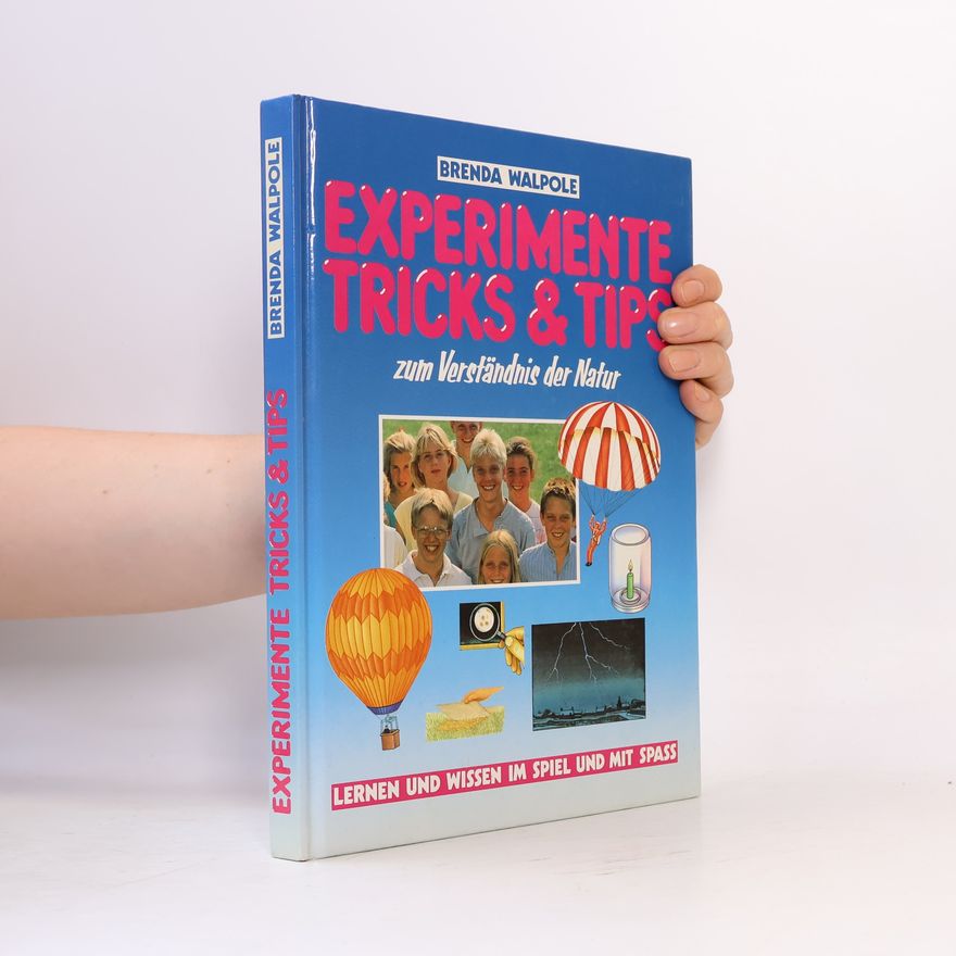 Brenda Walpole Experimente, Tricks & Tips zum Verständnis der Natur