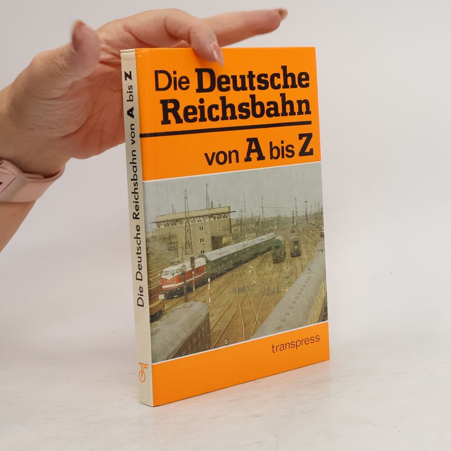 Lutz Meinung  Die Deutsche Reichsbahn von A bis Z