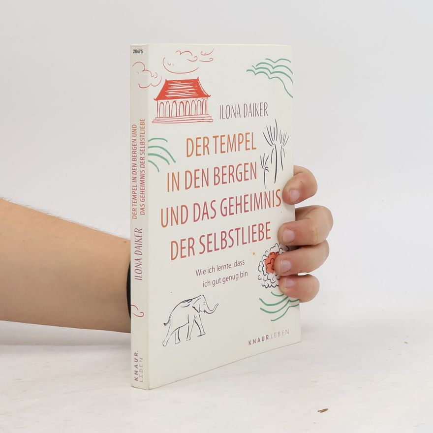 Ilona Daiker Der Tempel in den Bergen und das Geheimnis der Selbstliebe