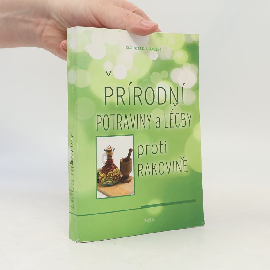 Kazimierz Adamczyk Přírodní potraviny a léčby proti rakovině