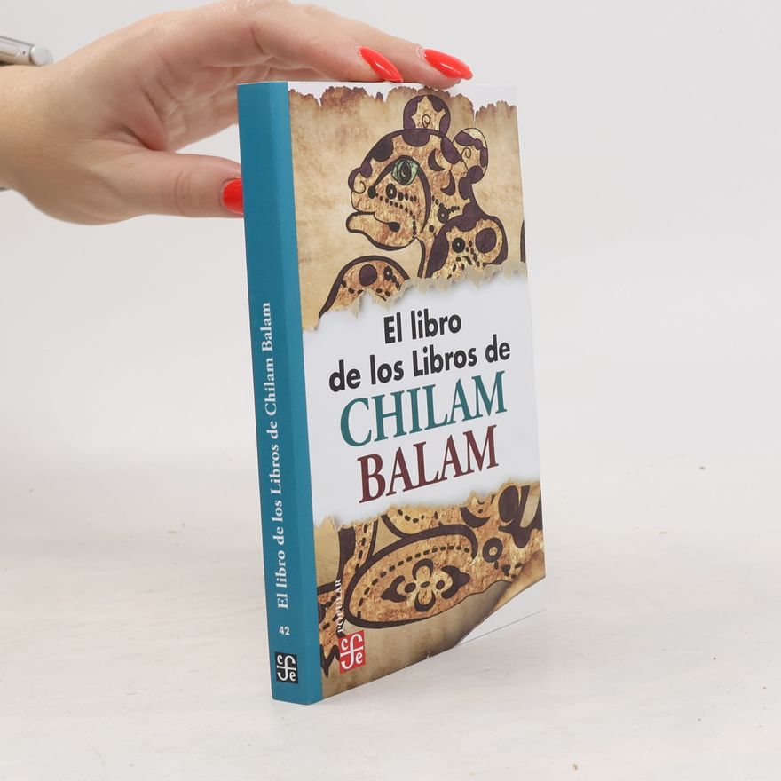 Alfredo Barrera Vásquez Colección Popular - 42: El libro de los libros de Chilam Balam