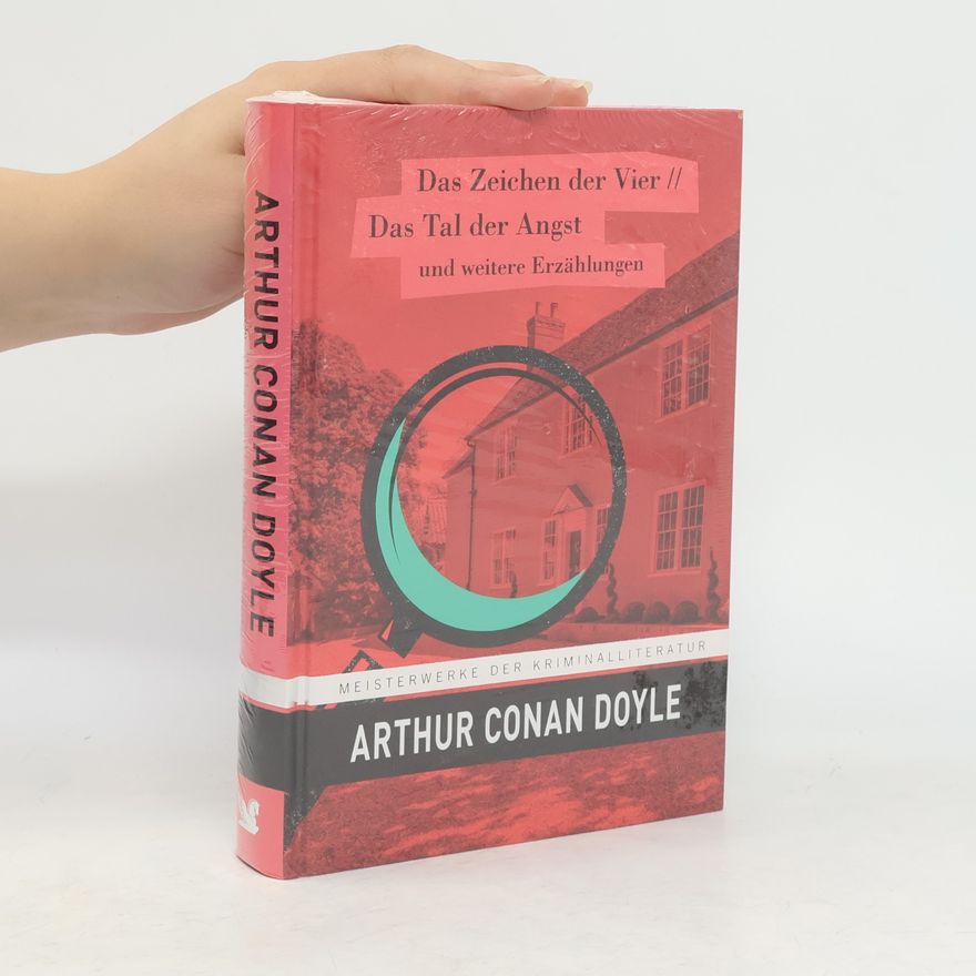 Arthur Conan Doyle Das Zeichen der Vier/Dal Tal der Angst und weitere Erzählungen