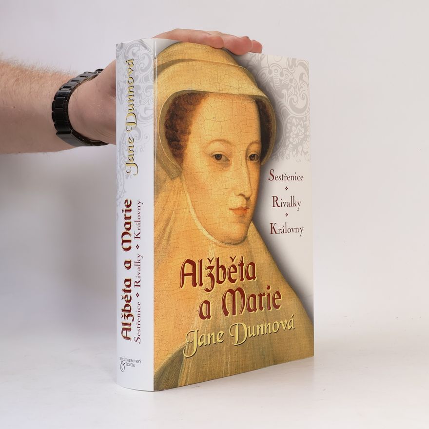 Jane Dunn Alžběta a Marie