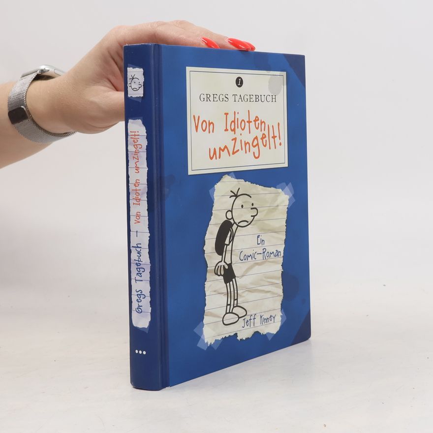 Jeff Kinney Gregs Tagebuch. Von Idioten umzingelt!