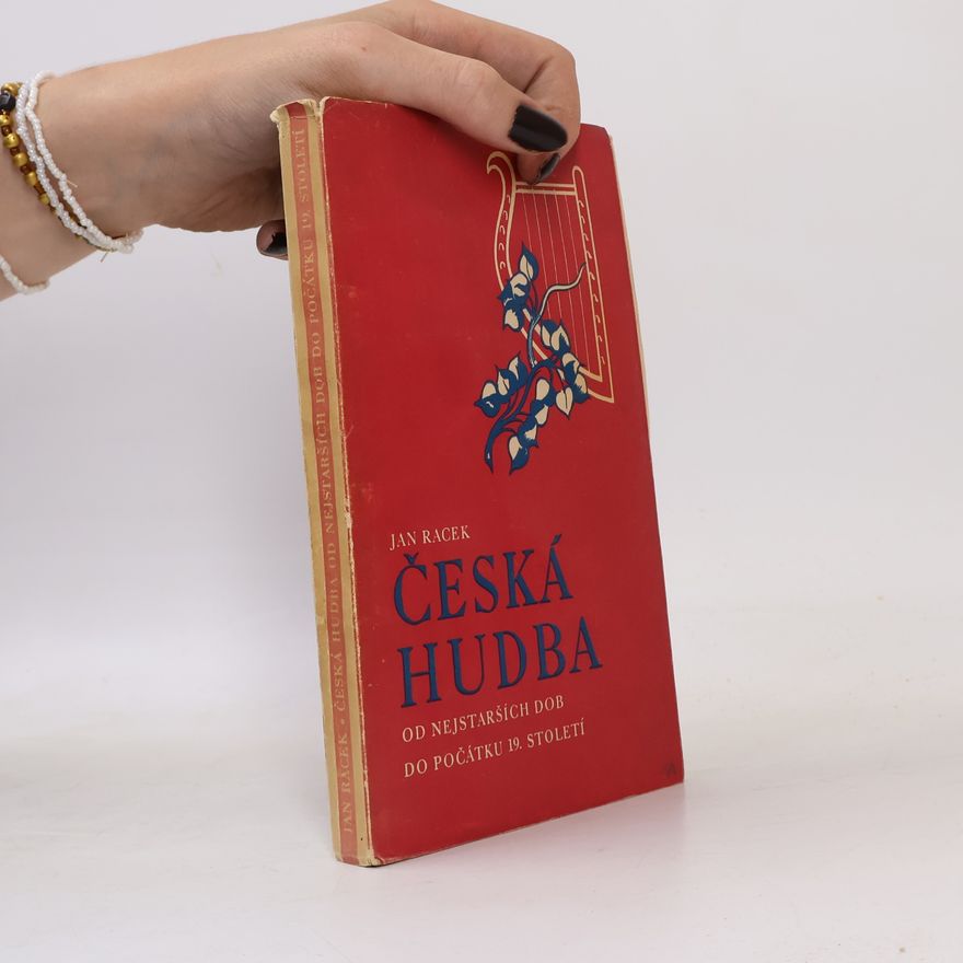Jan Racek Česká hudba od nejstarších dob do počátku 19. století