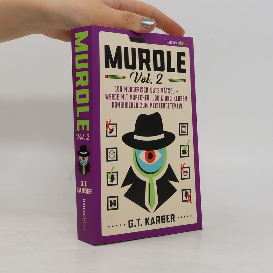 Anke Karber Murdle Volume 2. 100 mörderisch gute Rätsel – werde mit Köpfchen, Logik und klugem Kombinieren zum Meisterdetektiv