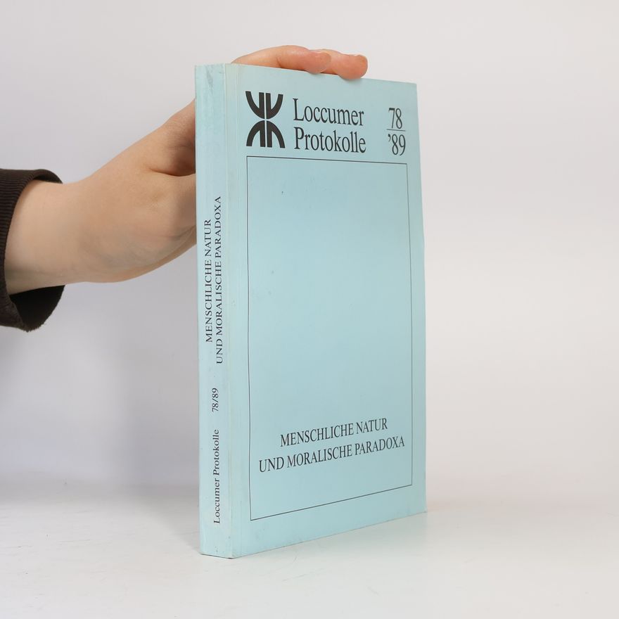 Kolektiv autorů Loccumer Protokolle - 78/89: Menschliche Natur und moralische Paradoxa aus der Sicht von Biologie, Sozialwissenschaften und Theologie