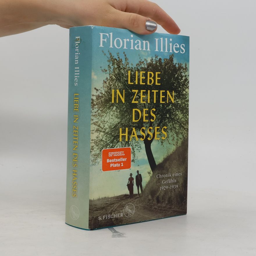 Florian Illies Liebe in Zeiten des Hasses