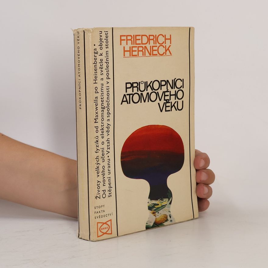 Friedrich Herneck Průkopníci atomového věku