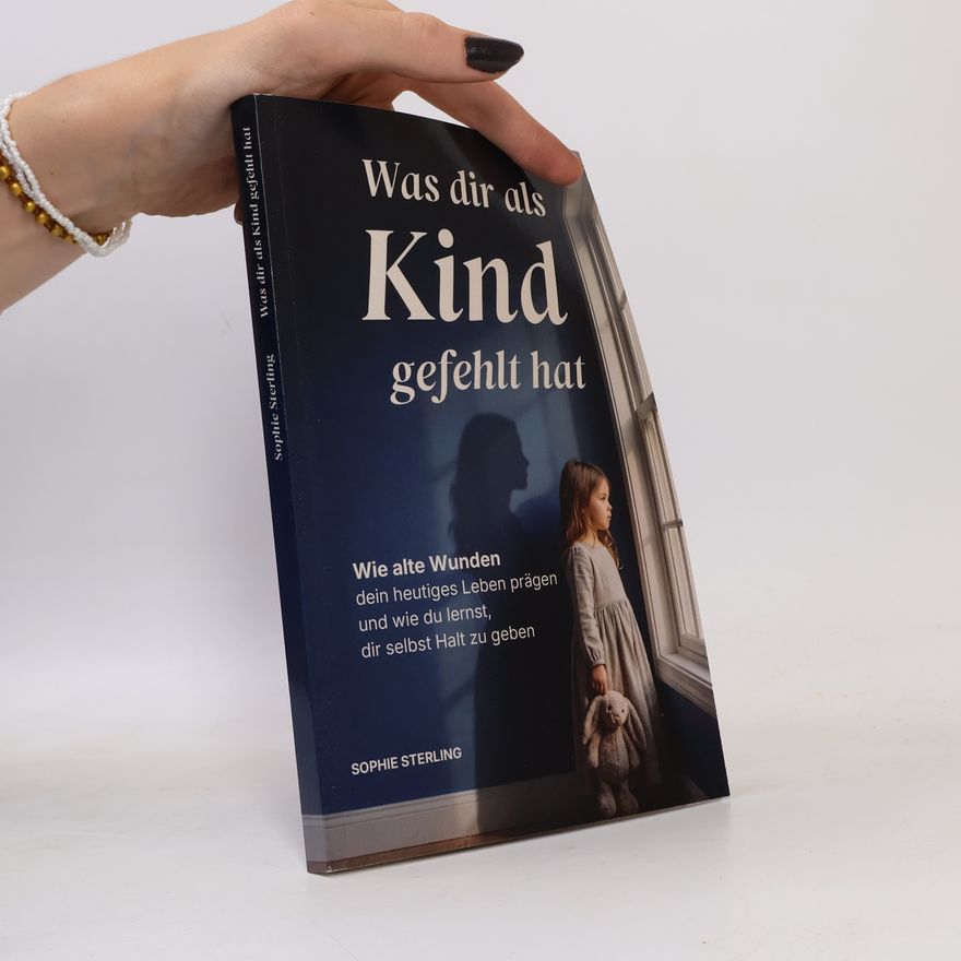 Sophie Sterling Was dir als Kind gefehlt hat
