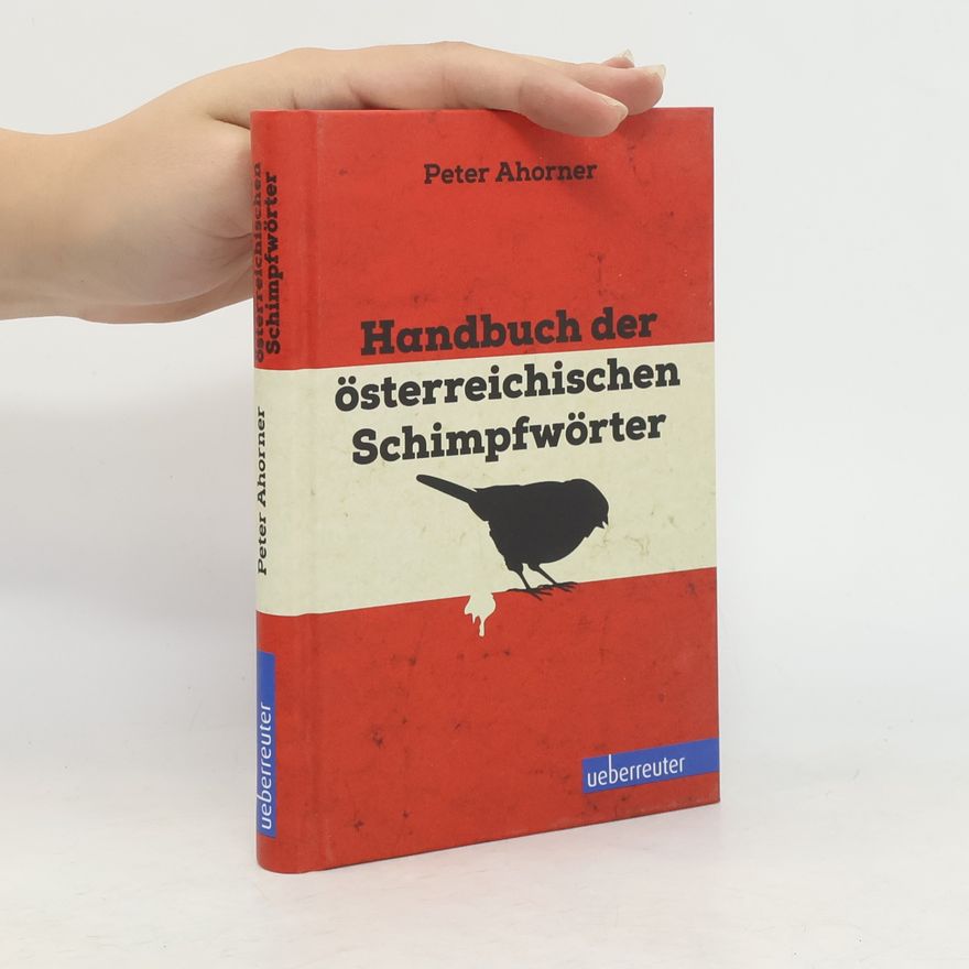 Peter Ahorner Handbuch der österreichischen Schimpfwörter