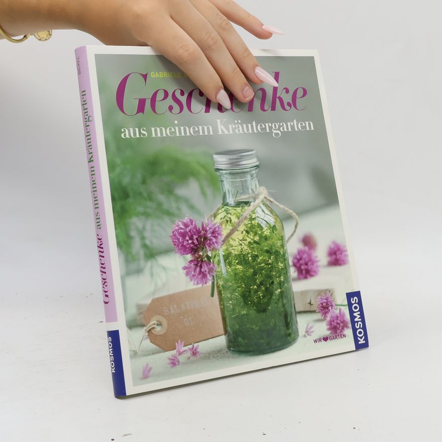 Gabriela Bickel Geschenke aus meinem Kräutergarten