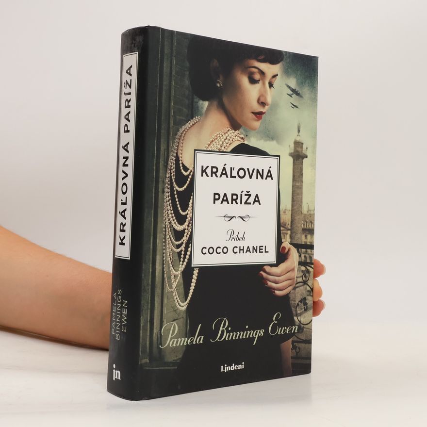 Pamela Binnings Ewen Kráľovná Paríža: Príbeh Coco Chanel
