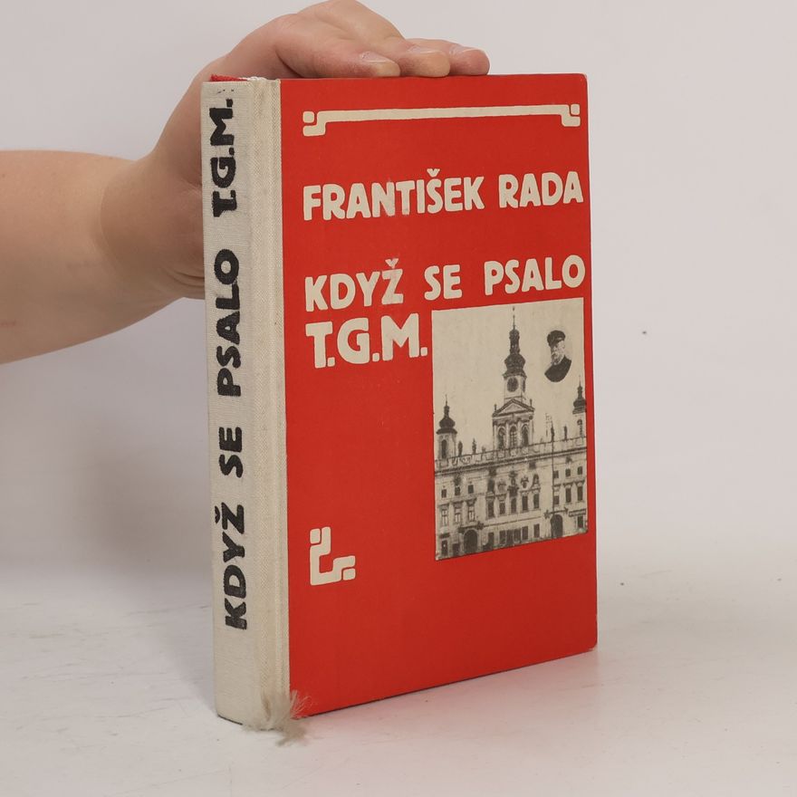 František Rada Když se psalo T.G.M.