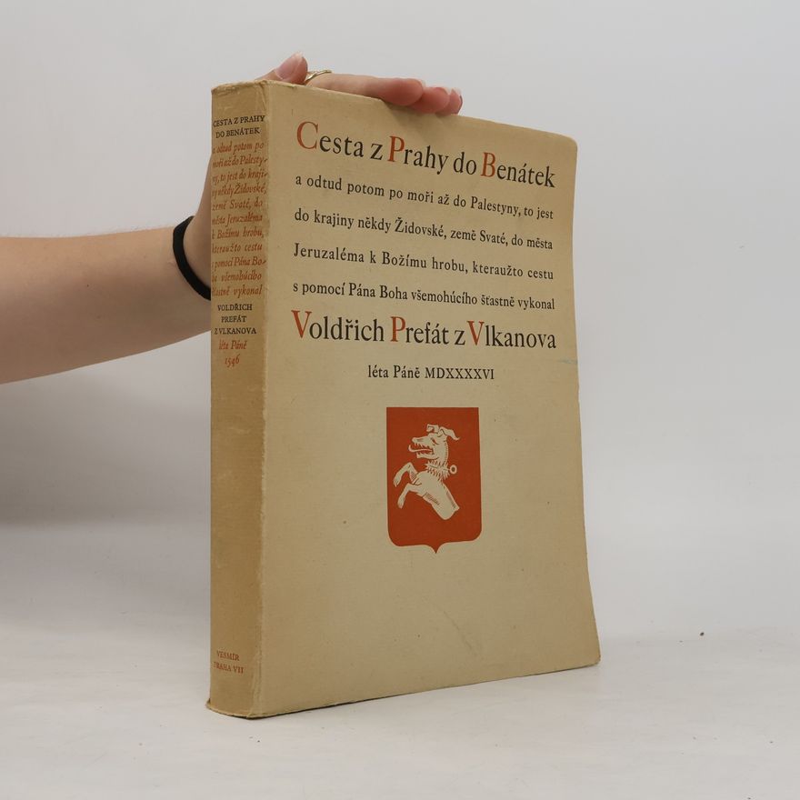 Oldřich Prefát z Vlkanova Cesta z Prahy do Benátek a odtud potom po moří až do Palestyny, to jest do krajiny někdy Židovské, země Svaté, do města Jeruzaléma k Božímu hrobu, kteraužto cestu s pomocí Pána Boha všemohúcího št̕astně vykonal Voldřich Prefát Vlkanova leta Páně MDXXXXVI.