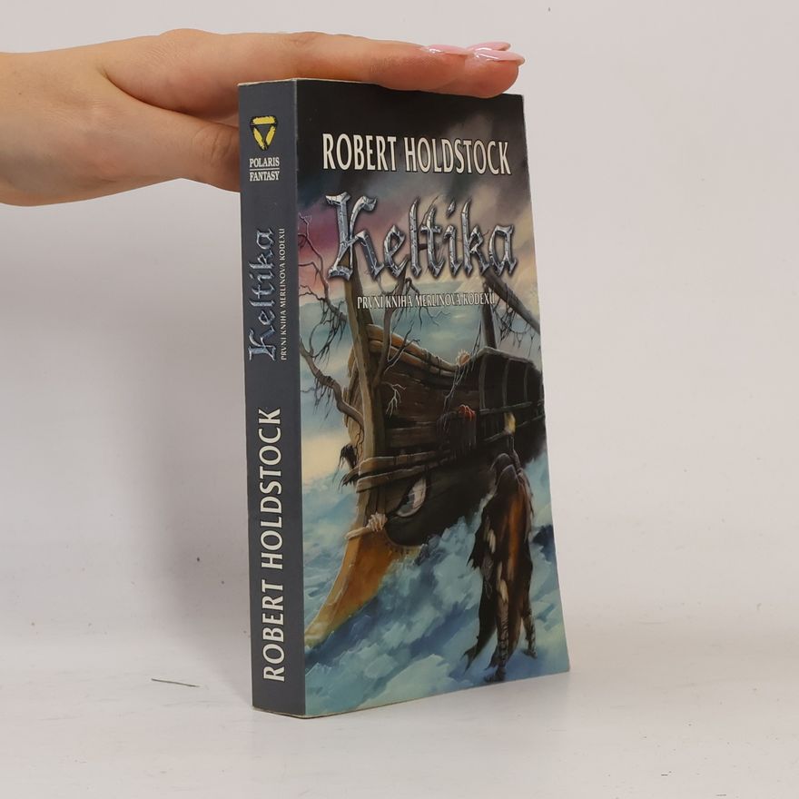 Robert Holdstock Keltika. První kniha Merlinova kodexu
