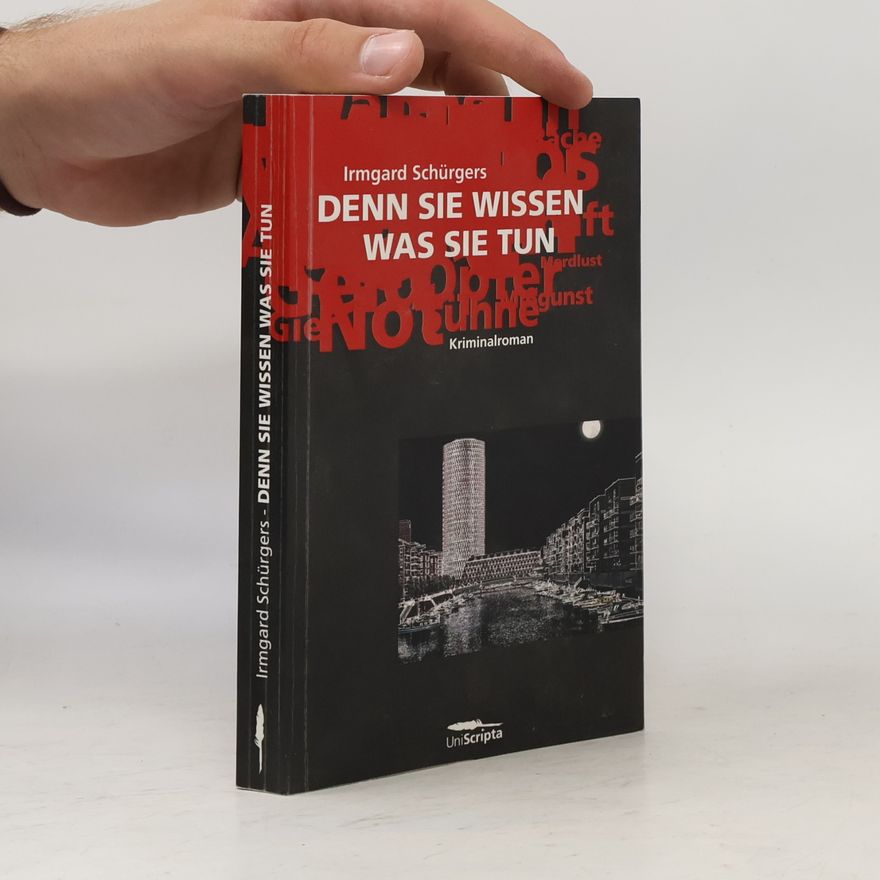 Irmgard Schürgers Denn sie wissen was sie tun