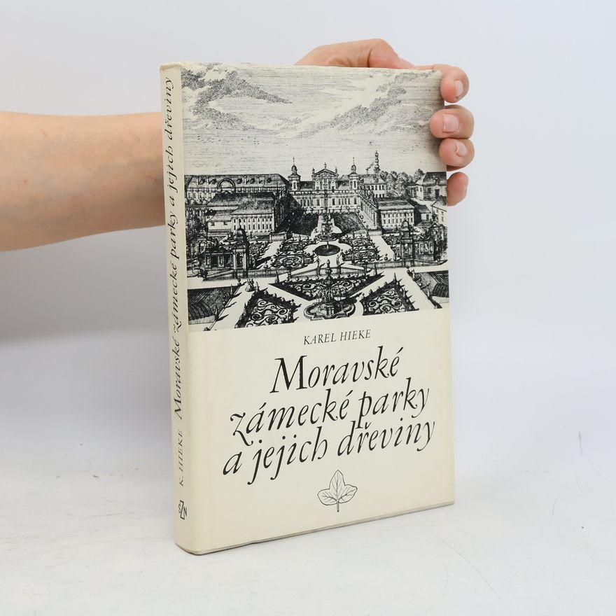 Karel Hieke Moravské zámecké parky a jejich dřeviny