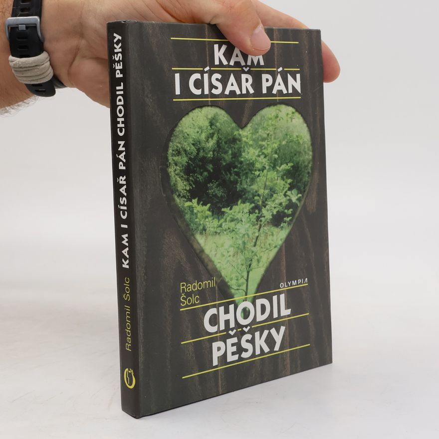 Radomil Šolc Kam i císař pán chodil pěšky