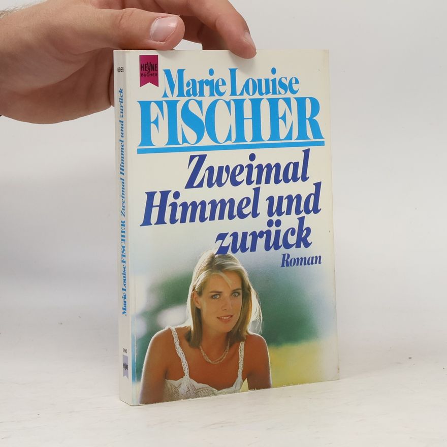 Marie Louise Fischer Zweimal Himmel und zurück