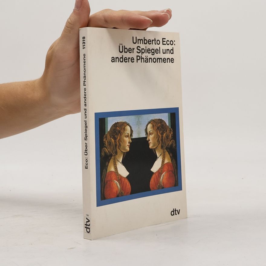 Umberto Eco Über Spiegel und andere Phänomene