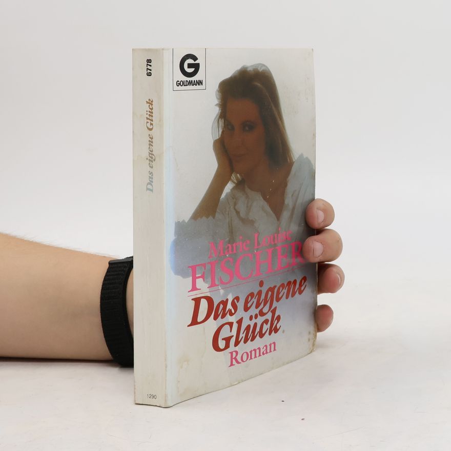 Marie Louise Fischer Das eigene Glück
