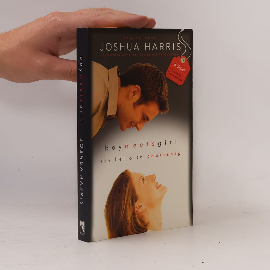 Joshua Harris Boy Meets Girl: Say Hello to Courtship