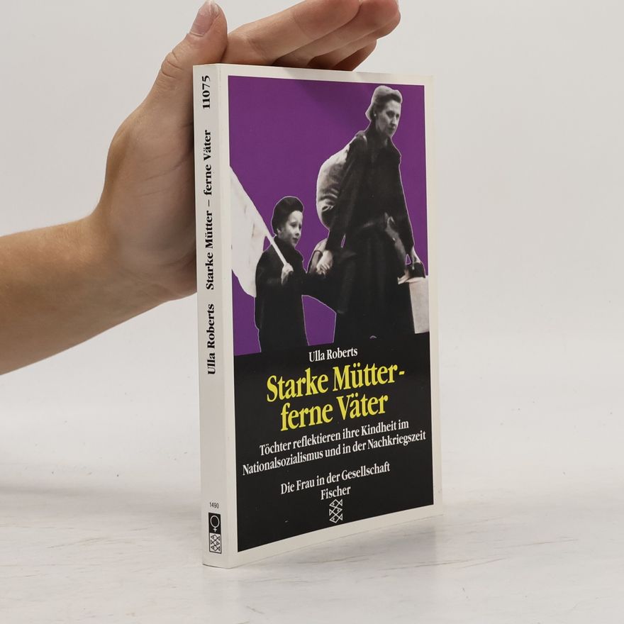 Ulla Roberts Starke Mütter - ferne Väter