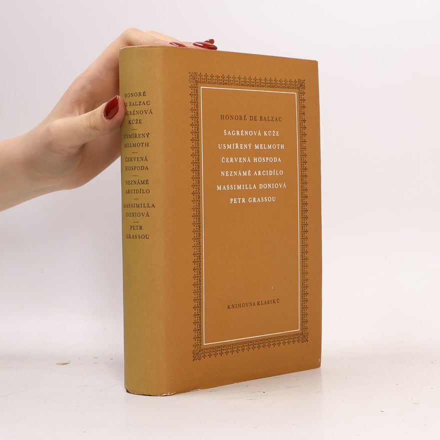 Honoré de Balzac Šagrénová kůže. Usmířený Melmoth. Červená hospoda. Neznámé arcidílo. Massimilla Doniová. Petr Grassou