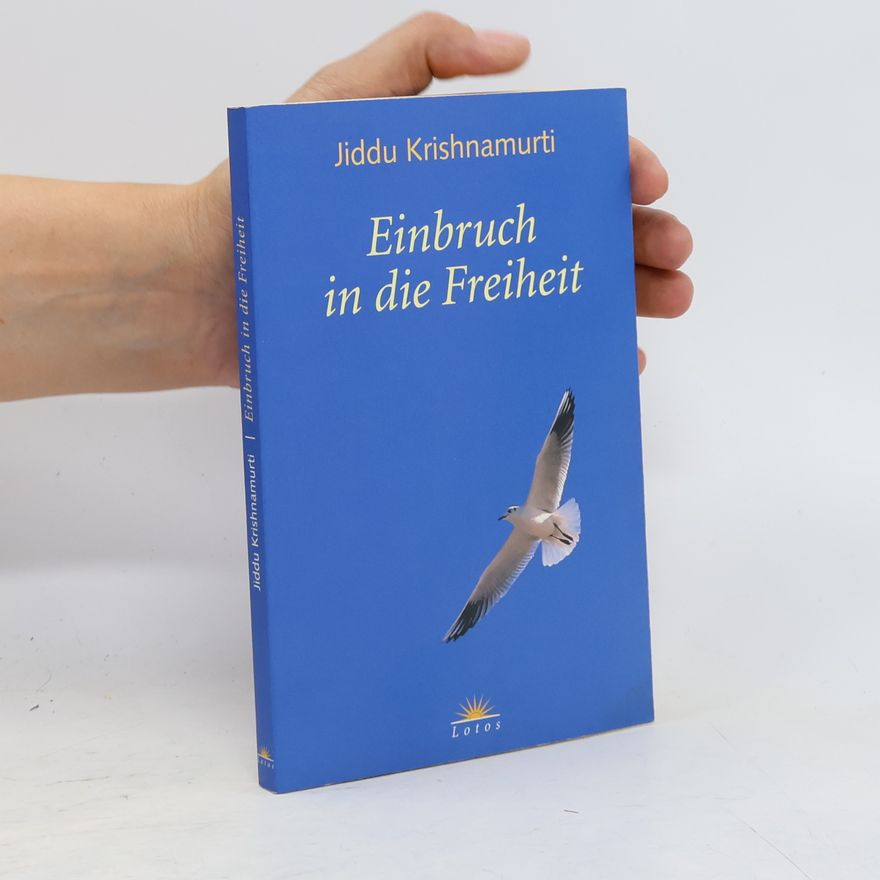 Jiddu Krishnamurti Einbruch in die Freiheit