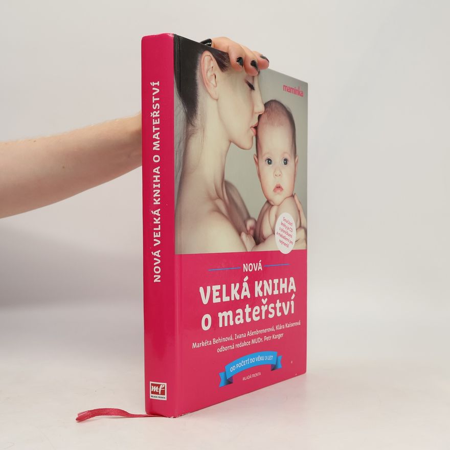 Markéta Behinová Nová velká kniha o mateřství. Od početí do věku 3 let