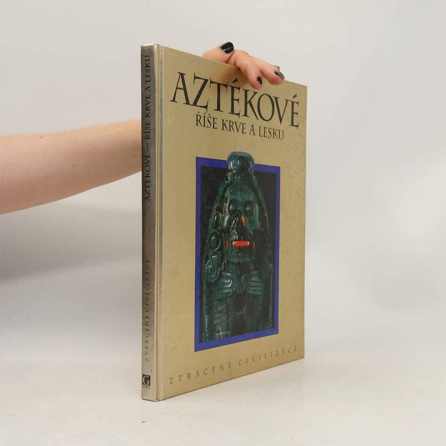 Darcie Johnston Aztékové. Říše krve a lesku