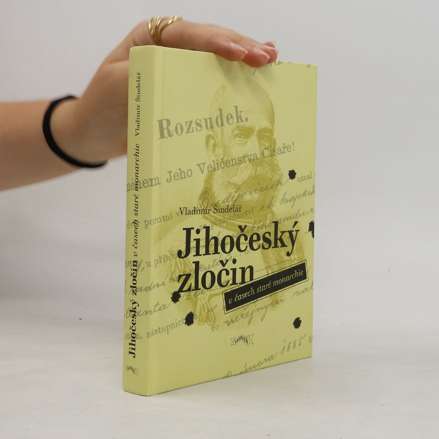 Vladimír Šindelář Jihočeský zločin v časech staré monarchie