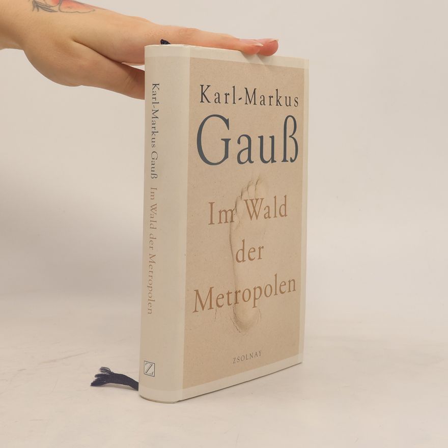 Karl-Markus Gauß Im Wald der Metropolen