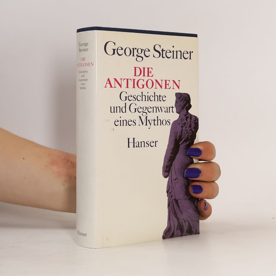 George Steiner Die Antigonen
