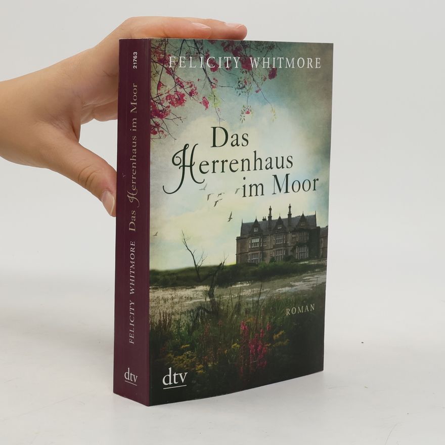 Felicity Whitmore Das Herrenhaus im Moor
