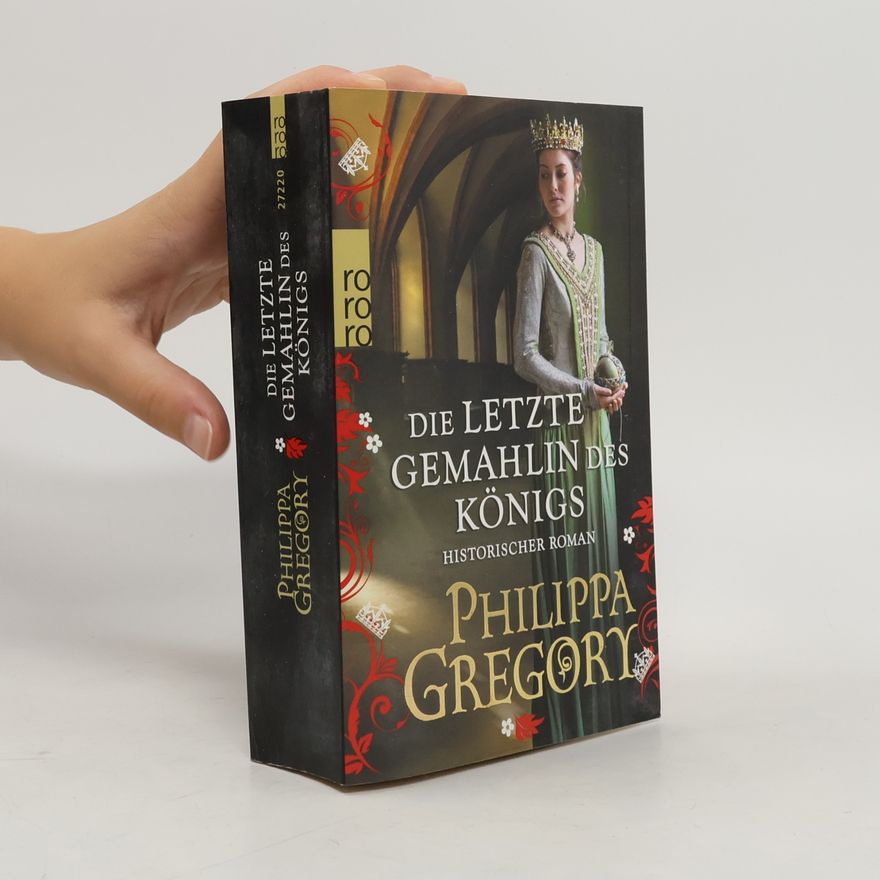 Philippa Gregory Die letzte Gemahlin des Königs