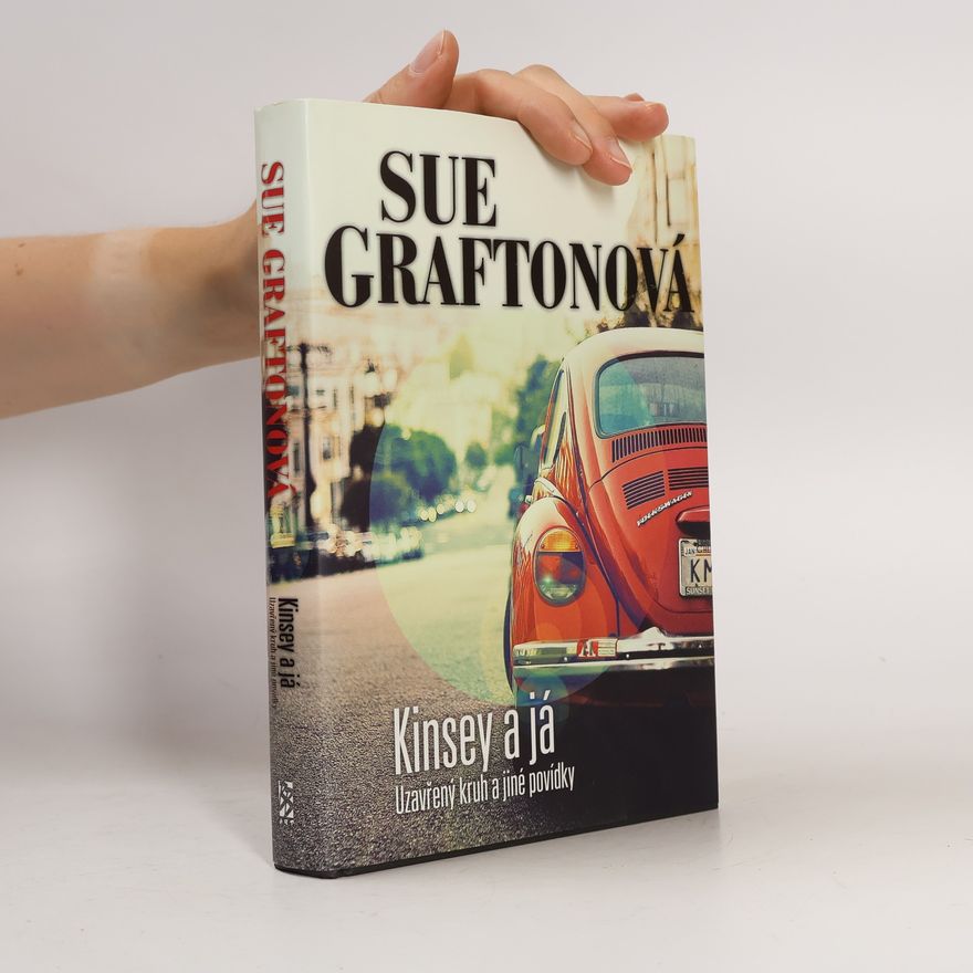 Sue Grafton Kinsey a já : Uzavřený kruh a jiné povídky