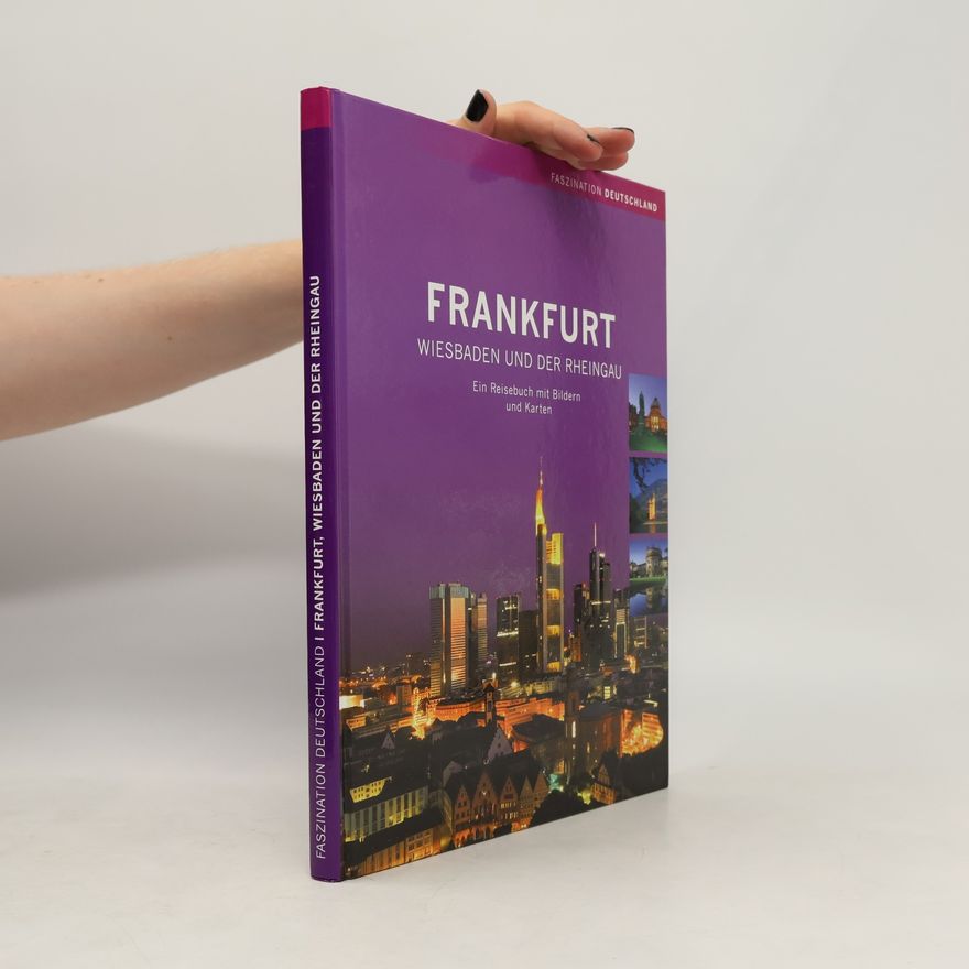 Autorenkollektiv Frankfurt. Wiesbaden und der Rheingau: Ein Reisebuch mit Bildern und Karten