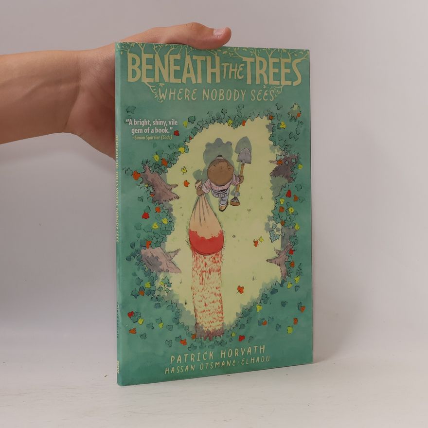Patrick Horvath Beneath the Trees Where Nobody Sees