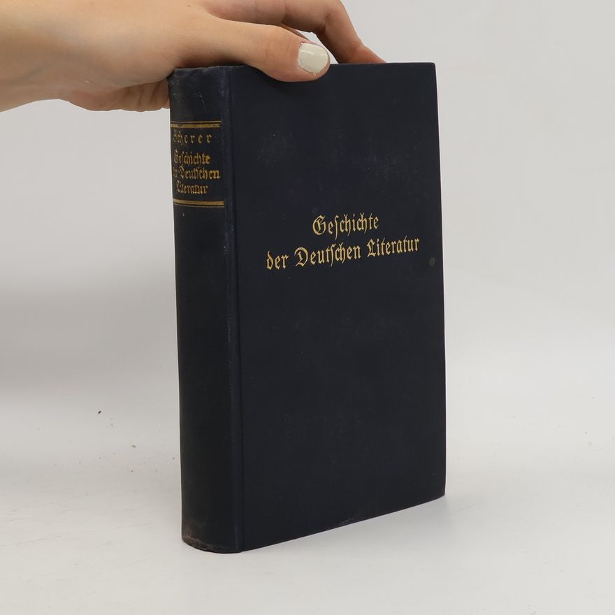 Wilhelm Scherer Geschichte der Deutschen Literatur