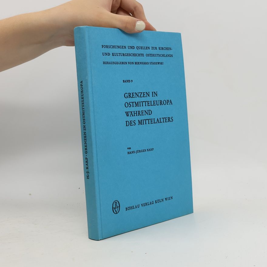 Bernhard Stasiewski Forschungen und Quellen zur Kirchen- und Kulturgeschichte Ostdeutschlands - 9: Grenzen in Ostmitteleuropa während des Mittelalters