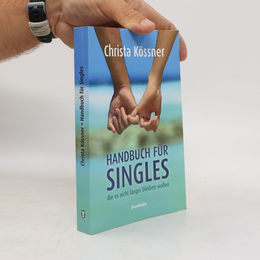 Christa Kössner Handbuch für Singles, die es nicht länger bleiben wollen
