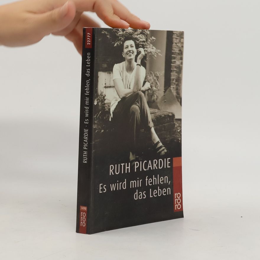 Ruth Picardie Es wird mir fehlen, das Leben